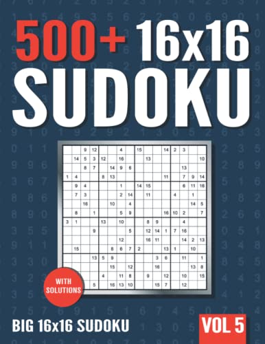 16 X 16 Sudoku: 500+ Normal To Hard 16 X 16 Sudoku Puzzles With Solutions - Vol. 5