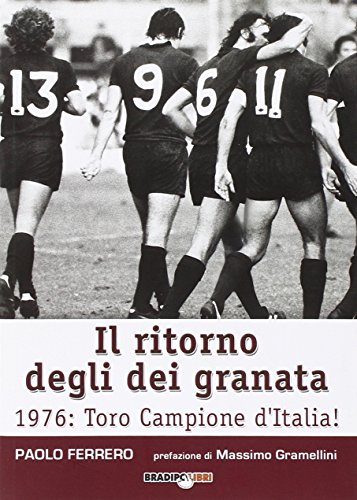 Il Ritorno Degli Dei Granata. 1976: Toro Campione D'Italia!