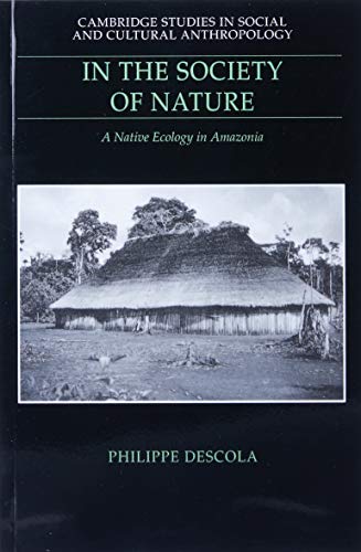 In The Society Of Nature: A Native Ecology In Amazonia
