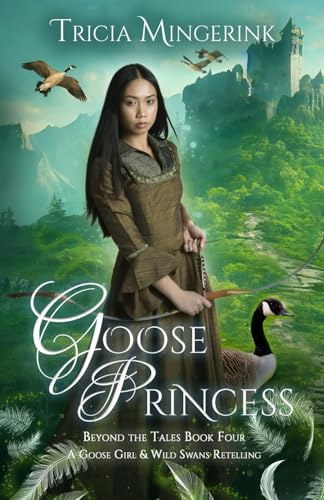 Goose Princess: A Goose Girl & Wild Swans Retelling: 4