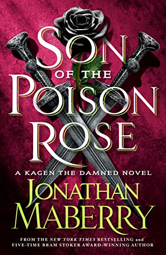 Son Of The Poison Rose: A Kagen The Damned Novel