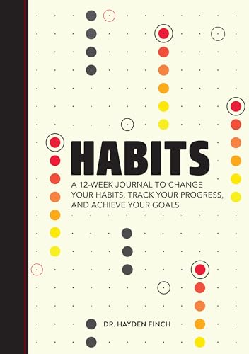 Habits: A 12-Week Journal To Change Your Habits, Track Your Progress, And Achieve Your Goals