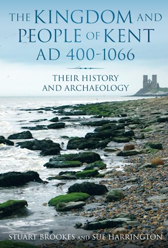 Kingdom And People Of Kent: Their History And Archaeology