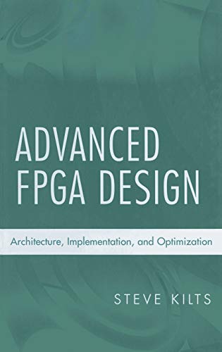 Advanced Fpga Design: Architecture, Implementation, And Optimization