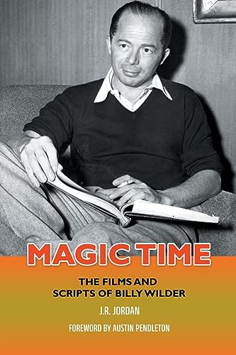Magic Time: The Films And Scripts Of Billy Wilder