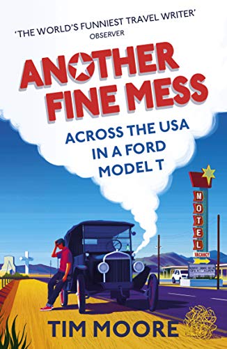 Another Fine Mess [Lingua Inglese]: Road-Tripping Across The States In A Ford Model T