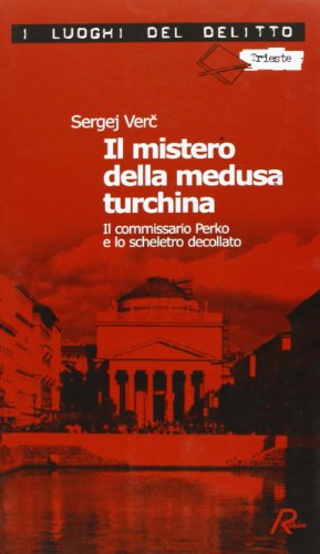 Il Mistero Della Medusa Turchina. Il Commissario Perko E Lo Scheletro Decollato