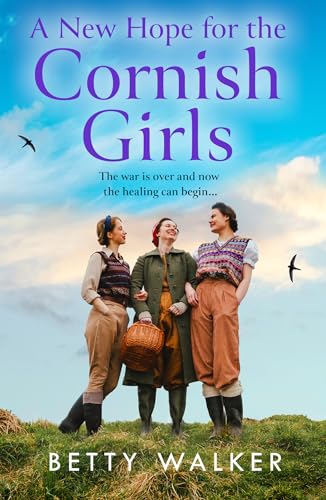 A New Hope For The Cornish Girls: The New Feel-Good, Heartwarming Post-Ww2 Historical Family Drama To Cosy Up With From The Romantic Saga Of The Year