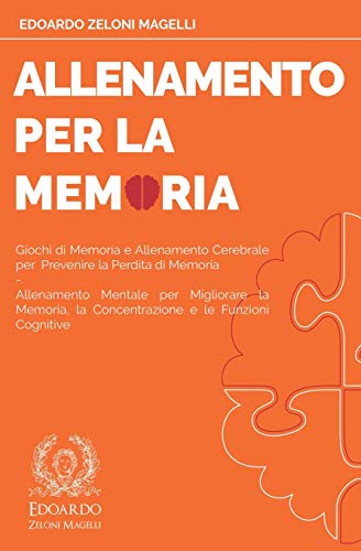 Allenamento Per La Memoria: Giochi Di Memoria E Allenamento Cerebrale Per Prevenire La Perdita Di Memoria - Allenamento Mentale Per Migliorare La Memo