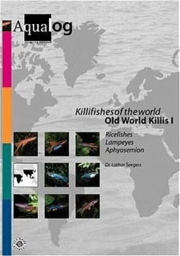 Killifishes Of The World. Old World Killis 1: Ricefishes, Lampeyes, Aphyosemion