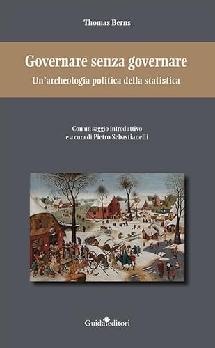 Governare Senza Governare. Un’Archeologia Politica Della Statistica