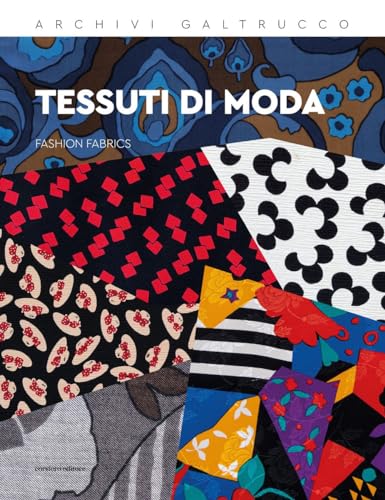 Tessuti Di Moda-Fashion Fabrics. Archivi Galtrucco. Ediz. Bilingue