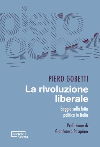 La Rivoluzione Liberale. Saggio Sulla Lotta Politica In Italia