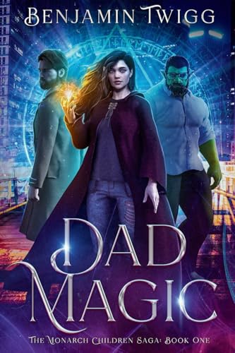 Dad Magic: The Monarch Children Saga: Book One: The Monarch Children Saga: Book One: The Monarch Children Saga: Book One: 1