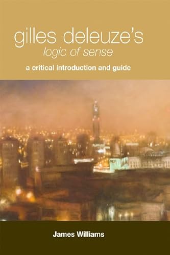 Gilles Deleuze'S Logic Of Sense: A Critical Introduction And Guide
