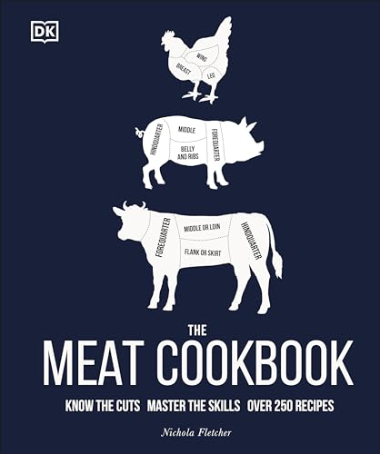 The Meat Cookbook: Know The Cuts, Master The Skills, Over 250 Recipes