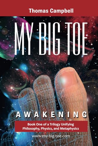 My Big Toe: Awakening: Book 1 Of A Trilogy Unifying Philosophy, Physics, And Metaphysics