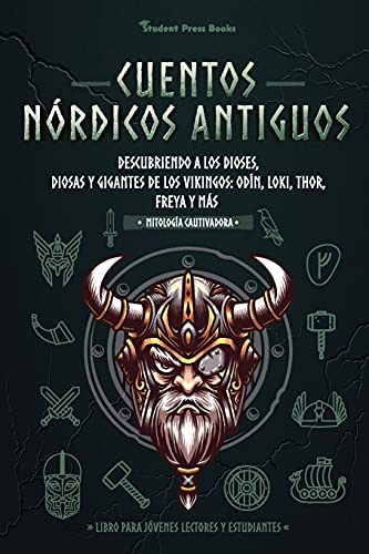 Cuentos Nórdicos Antiguos: Descubriendo A Los Dioses, Diosas Y Gigantes De Los Vikingos: Odín, Loki, Thor, Freya Y Más (Libro Para Jóvenes Lectores Y