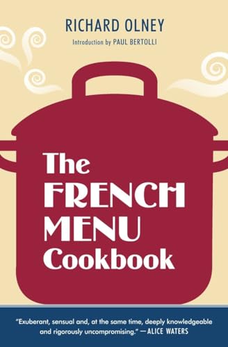 The French Menu Cookbook: The Food And Wine Of France--Season By Delicious Season--In Beautifully Composed Menus For American Dining And Entertaining