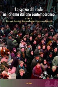 Lo Spazio Del Reale Nel Cinema Italiano Contemporaneo