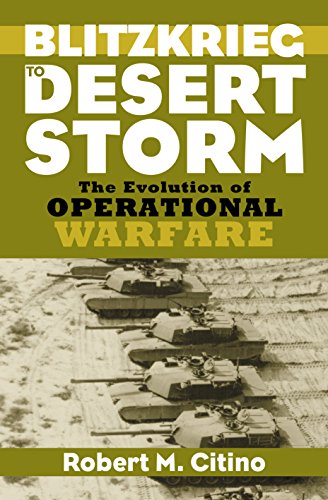 Blitzkrieg To Desert Storm: The Evolution Of Operational Warfare
