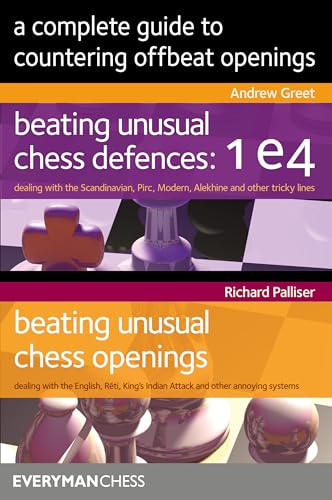 A Complete Guide To Countering Offbeat Openings: Beating Unusual Chell Defences: 1 E4 / Beating Unusual Chess Openings