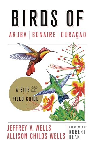 Birds Of Aruba, Bonaire, And Curacao: A Site And Field Guide