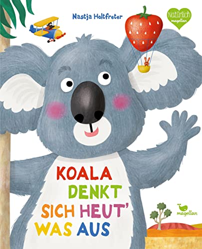 Koala Denkt Sich Heut' Was Aus: Ein Bilderbuch Das Mut Macht, Die Eigenen Stärken Zu Entdecken