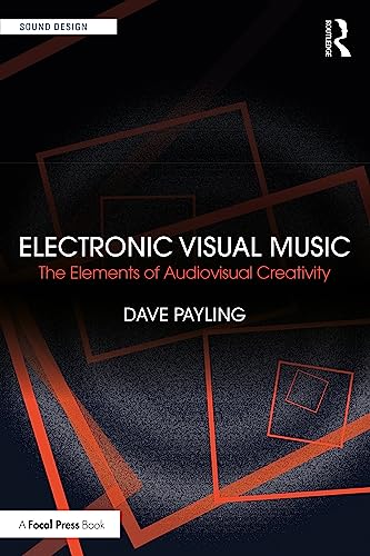 Electronic Visual Music: The Elements Of Audiovisual Creativity