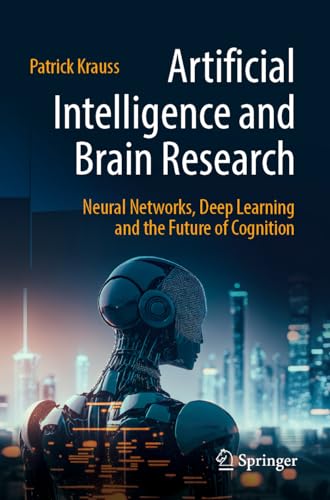 Artificial Intelligence And Brain Research: Neural Networks, Deep Learning And The Future Of Cognition