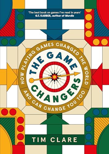 The Game Changers: How Playing Games Changed The World And Can Change You Too