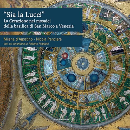 «Sia La Luce!». La Creazione Nei Mosaici Della Basilica Di San Marco A Venezia