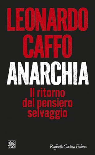 Anarchia. Il Ritorno Del Pensiero Selvaggio