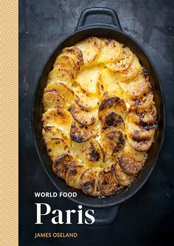 World Food: Paris: Heritage Recipes For Classic Home Cooking [A Parisian Cookbook]