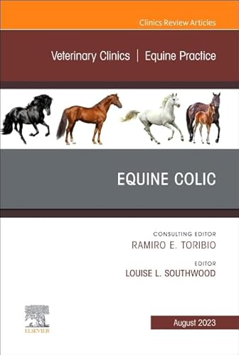Equine Colic: An Issue Of Veterinary Clinics Of North America: Equine Practice: Volume 39-2