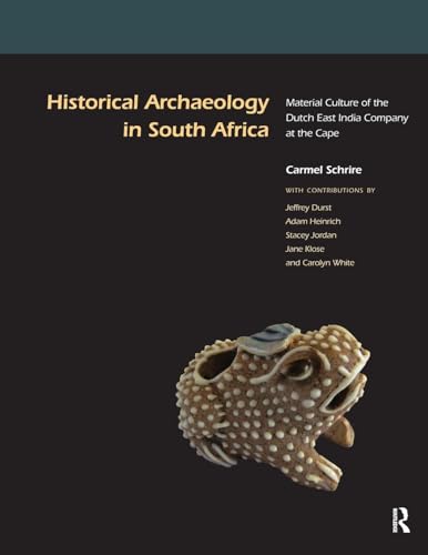 Historical Archaeology In South Africa: Material Culture Of The Dutch East India Company At The Cape