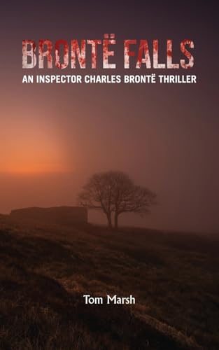Brontë Falls: An Inspector Charles Brontë Thriller