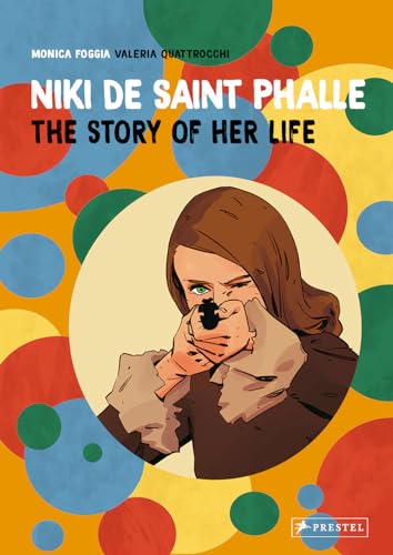 Niki De Saint Phalle: The Story Of Her Life