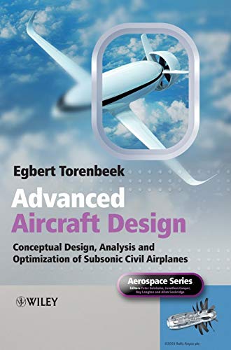 Advanced Aircraft Design: Conceptual Design, Analysis And Optimization Of Subsonic Civil Airplanes