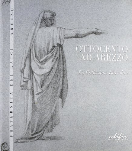 Ottocento Ad Arezzo. La Collezione Bartolini. Ediz. Illustrata