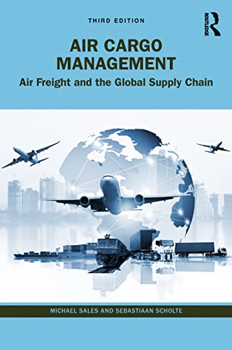 Air Cargo Management: Air Freight And The Global Supply Chain