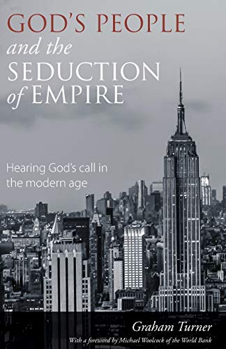 God'S People And The Seduction Of Empire: Hearing God'S Call In The Modern Age