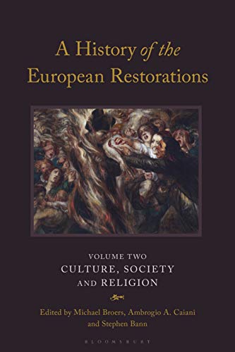 History Of The European Restorations, A: Culture, Society And Religion: 2