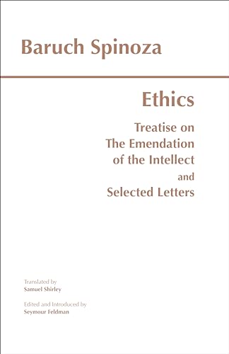 The Ethics ; Treatise On The Emendation Of The Intellect ; Selected Letters