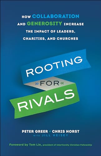 Rooting For Rivals: How Collaboration And Generosity Increase The Impact Of Leaders, Charities, And Churches