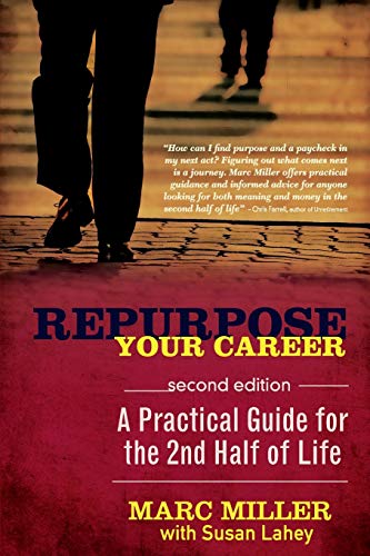 Repurpose Your Career: A Practical Guide For The 2Nd Half Of Life