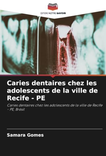 Caries Dentaires Chez Les Adolescents De La Ville De Recife - Pe: Caries Dentaires Chez Les Adolescents De La Ville De Recife - Pe, Brésil