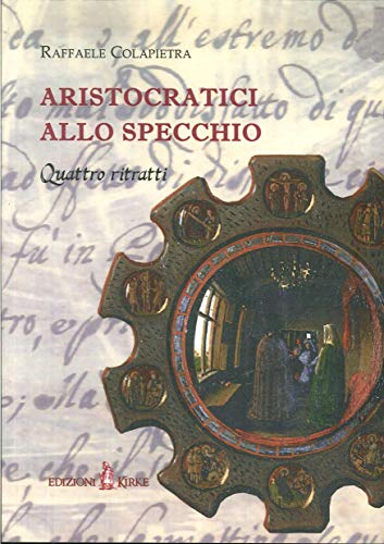 Aristocratici Allo Specchio. Quattro Ritratti