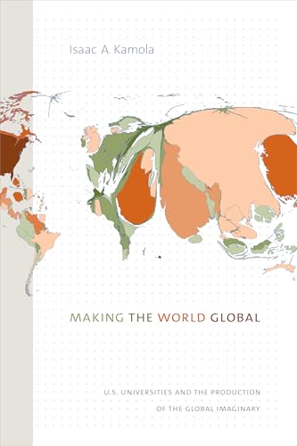 Making The World Global: U.S. Universities And The Production Of The Global Imaginary