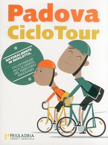 Padova Ciclo Tour. Padova & Dintorni. Cicloitinerari Alla Scoperta Del Territorio Padovano